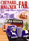 Chenard & Walcker Far : l'Empire disparu de Gennevilliers de Claude Rouxel, Jacques Dorizon, Marc Clouet, Franois Vauvillier, Christian Chenard. Reli - 272 pages. Histoire & collections.