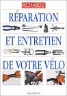 R�paration et entretien de votre v�lo de Richard Ballantine, Richard Grant. Broch� - 95 pages. Hachette .